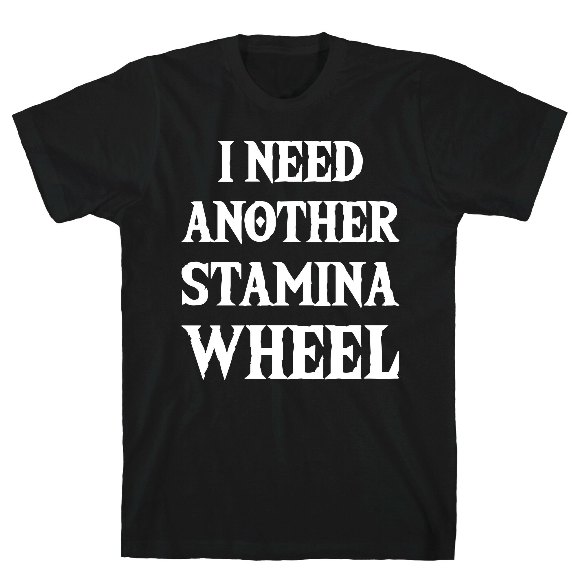 I Need Another Stamina Wheel Zelda Parody T-Shirt